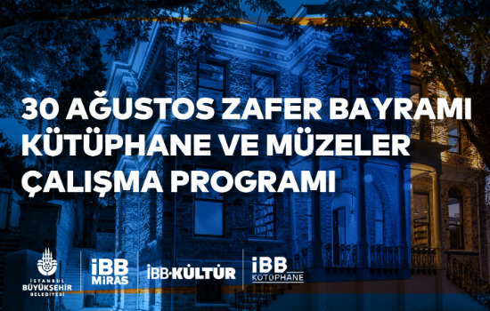 30 Ağustos Zafer Bayramı Kütüphane ve Müzeler Çalışma Programı